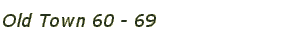 Old Town 60 - 69