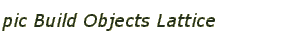 pic Build Objects Lattice