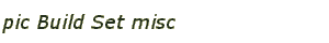 pic Build Set misc