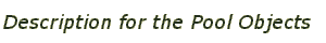 Description for the Pool Objects